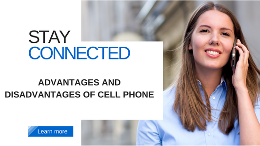 ADVANTAGES AND DISADVANTAGES OF CELL PHONE